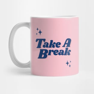 Take A Break Mug